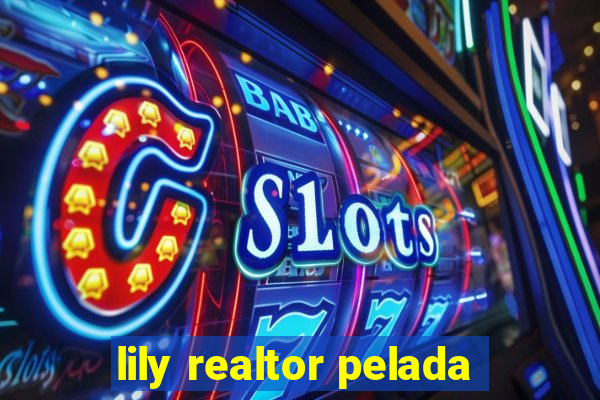 lily realtor pelada